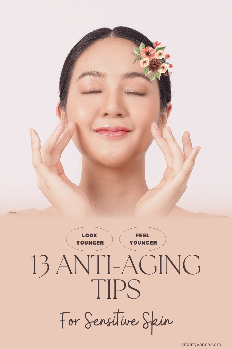 Gentle Aging 13 Top Anti Aging Tips For Sensitive Skin Vitality Vance